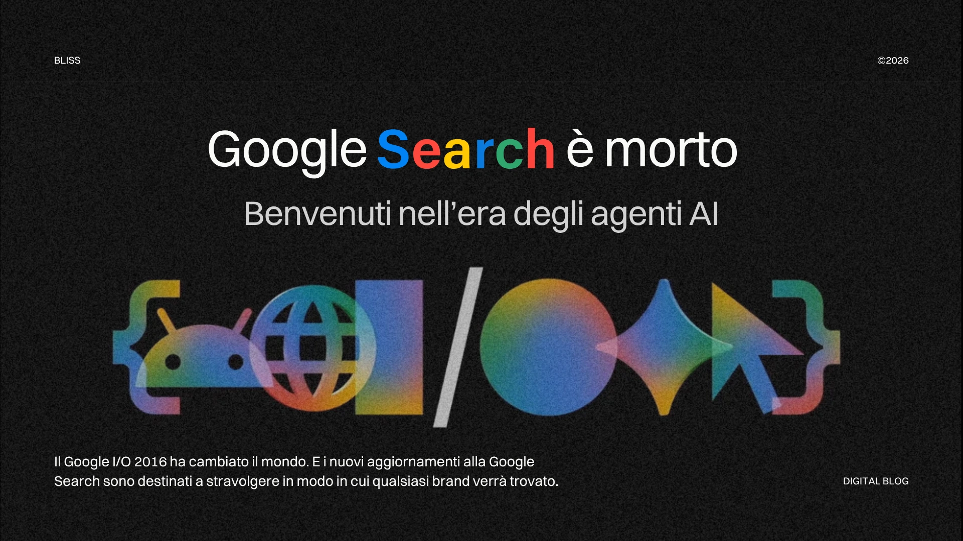 Testo sovrapposto su sfondo scuro recita 'Google Search è morto' e 'Benvenuti nell'era degli agenti AI', con simboli grafici color arcobaleno.